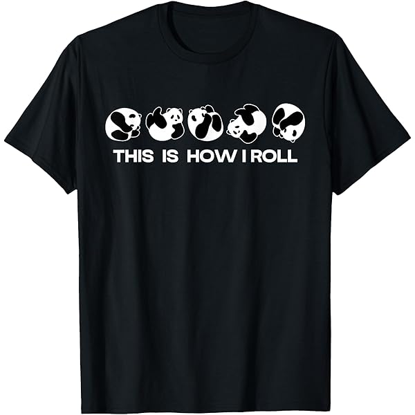 Amazon.com: This Is How I Roll T-Shirt - Panda Style T-Shirt